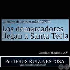 LA GUERRA DE LOS GUARANÍES (LXVIII) - Los demarcadores llegan a Santa Tecla - Por JESÚS RUIZ NESTOSA - Domingo, 11 de Agosto de 2019